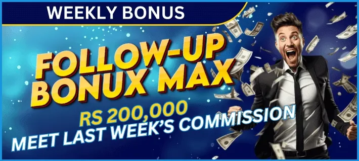 Weekly Follow-Up Bonus – Rs 200,000 Max